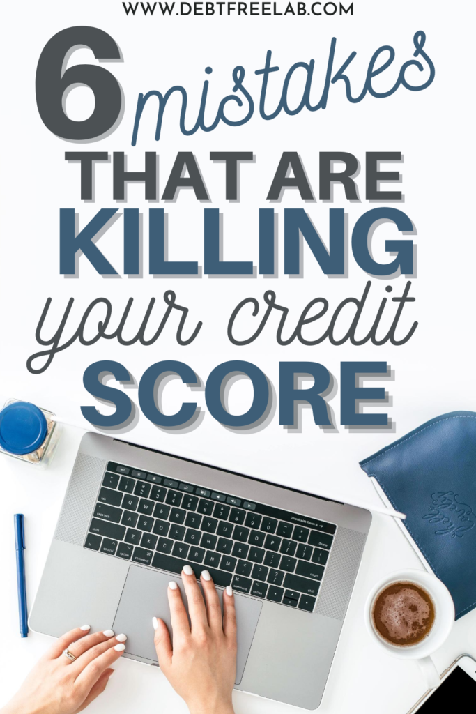 6 Mistakes That Are Killing Your Credit Score. Learn more about how to Increase Your Credit Score, Credit Repair, how to Remove Errors from your Credit Report, and much more. Click through to find out the 6 mistakes that are killing your credit score and how to fix them! #creditscore #credit #creditrepair #ceditscoretips #improvecreditscore #creditscorehacks #repaircreditscore