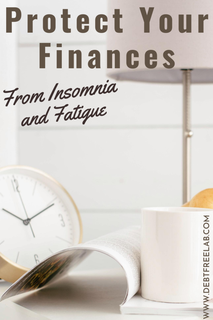 Did you know that insomnia and tiredness can lead you to make poor financial decisions? Try these strategies to combat this effect and keep your finances on track! Click through to see how you can protect your finances from insomnia and fatigue. Make the best financial decisions for you and your family, even while experiencing fatigue. #personalfinancetips #personalfinancelessons #personalfinancegoals #financialplanning #financialtips #financialorganization