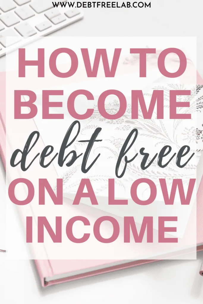 How to become debt free on a low income. Learn how to pay off debt fast and start living debt-free even on a small income. Regardless of where you are on your debt journey, find out the steps that will help you get out of debt fast. Click through to find out tips and tricks to pay off debt quickly even on a low income. #debtfreemotivation #debtfree #budgetingtips #financialfreedom #becomedebtfree #payoffdebtpast #savemoney